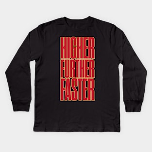 Higher Further Faster Kids Long Sleeve T-Shirt